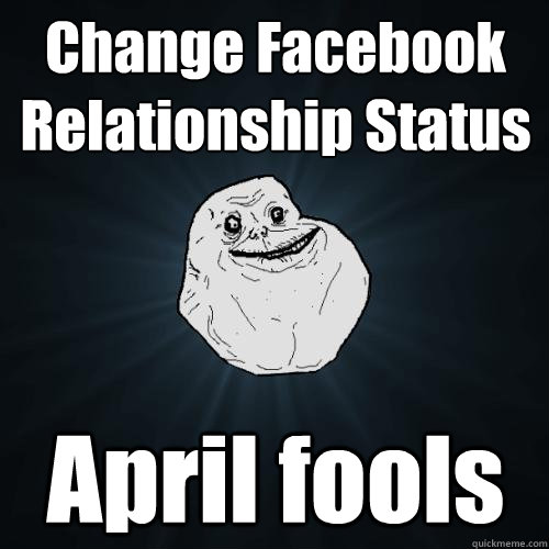 Change Facebook Relationship Status April fools  Forever Alone