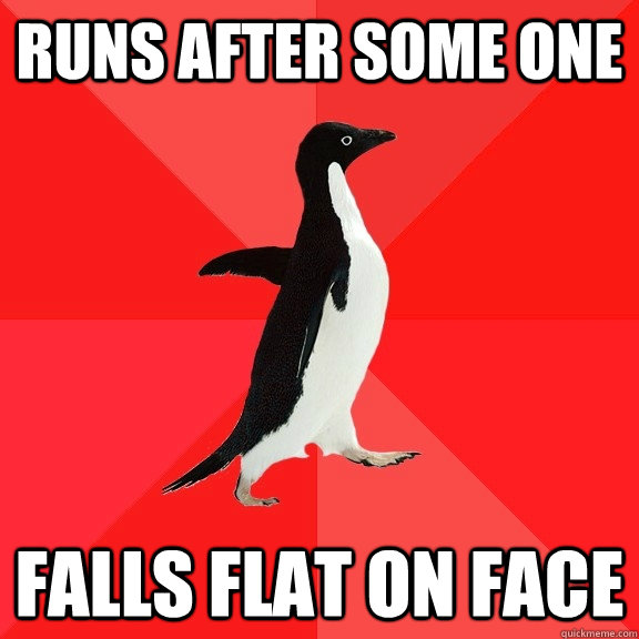 runs after some one falls flat on face  Socially Awesome Penguin