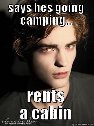 SAYS HES GOING CAMPING... RENTS A CABIN Misc