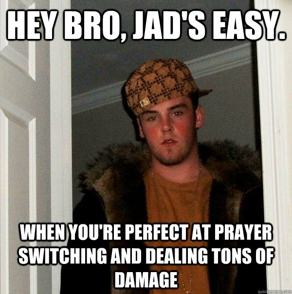 Hey bro, Jad's easy. when you're perfect at prayer switching and dealing tons of damage - Hey bro, Jad's easy. when you're perfect at prayer switching and dealing tons of damage  Scumbag Steve