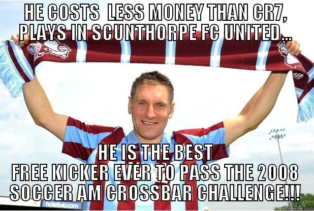 HE COSTS  LESS MONEY THAN CR7, PLAYS IN SCUNTHORPE FC UNITED... HE IS THE BEST FREE KICKER EVER TO PASS THE 2008 SOCCER AM CROSSBAR CHALLENGE!!! Misc