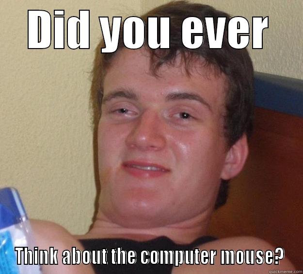 no. no. no. - DID YOU EVER THINK ABOUT THE COMPUTER MOUSE? 10 Guy