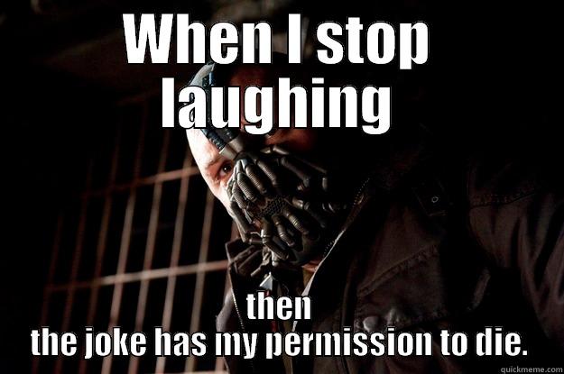 Overused/Outdated Jokes - WHEN I STOP LAUGHING THEN THE JOKE HAS MY PERMISSION TO DIE. Angry Bane