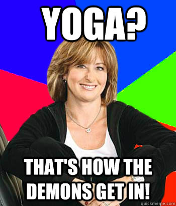 Yoga?  That's how the demons get in! - Yoga?  That's how the demons get in!  Sheltering Suburban Mom