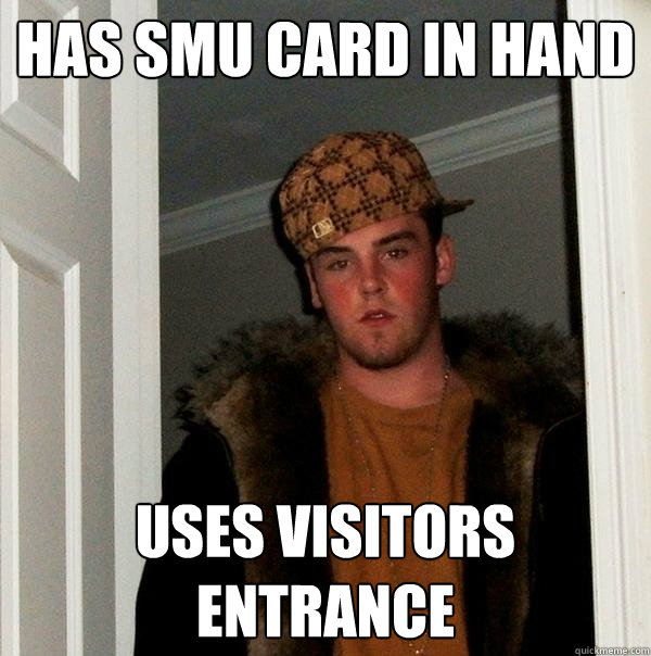 has smu card in hand uses visitors entrance - has smu card in hand uses visitors entrance  Scumbag Steve