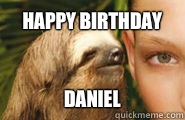 Happy birthday Daniel - Happy birthday Daniel  Creepy Sloth