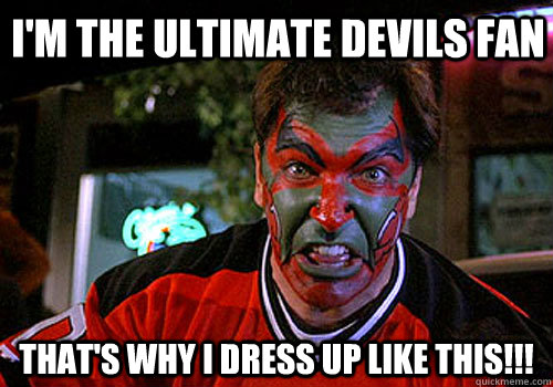 i'm the ultimate Devils fan that's why i dress up like this!!!  