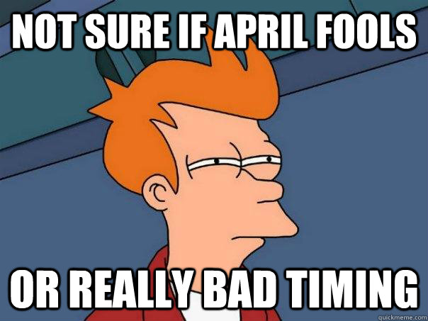 not sure if april fools or really bad timing  Futurama Fry