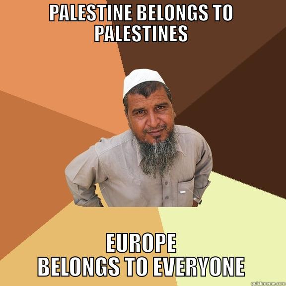 PALESTINE BELONGS TO PALESTINES EUROPE BELONGS TO EVERYONE Ordinary Muslim Man