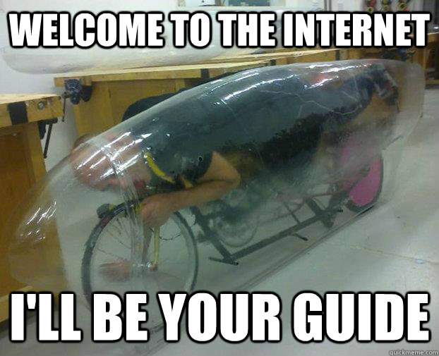 WELCOME TO THE INTERNET I'LL BE YOUR GUIDE - WELCOME TO THE INTERNET I'LL BE YOUR GUIDE  Misc