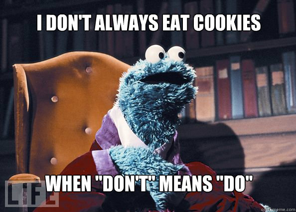 I don't always eat cookies when 