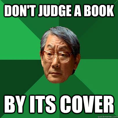 don't judge a book by its cover - don't judge a book by its cover  High Expectations Asian Father