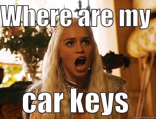 Keylesi wants her keys - WHERE ARE MY  CAR KEYS Misc