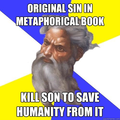 original sin in metaphorical book kill son to save humanity from it  Advice God