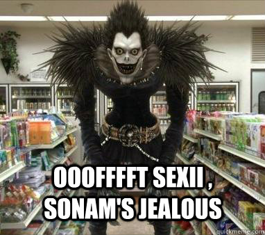 ooofffft sexii , sonam's jealous   Meme