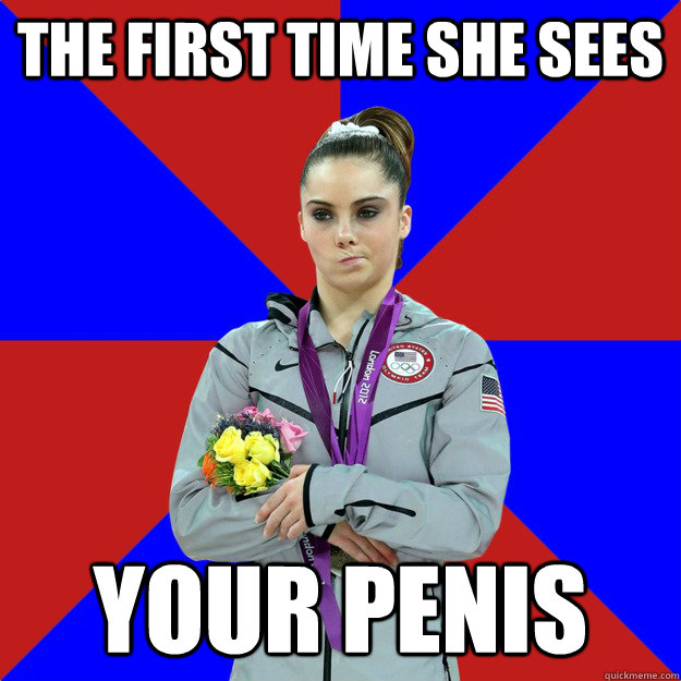 The first time she sees your penis  Unimpressed McKayla Maroney