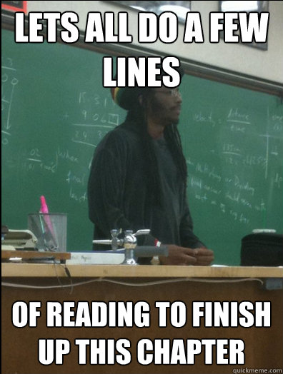 Lets all do a few lines of reading to finish up this chapter - Lets all do a few lines of reading to finish up this chapter  Rasta Science Teacher