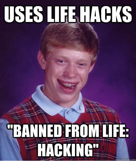 Uses life hacks 