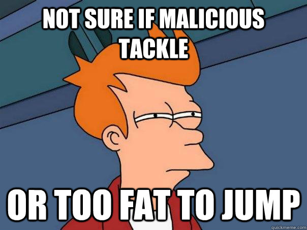 not sure if malicious tackle or too fat to jump  Futurama Fry