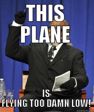 THIS PLANE IS FLYING TOO DAMN LOW! The Rent Is Too Damn High