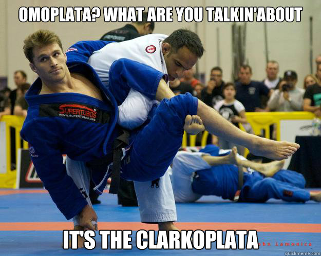 OMOPLATA? WHAT ARE YOU TALKIN'ABOUT IT'S THE CLARKOPLATA  Ridiculously Photogenic Jiu Jitsu Guy