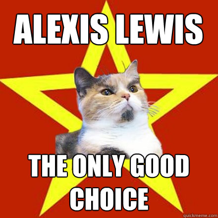 Alexis Lewis the only good choice  Lenin Cat