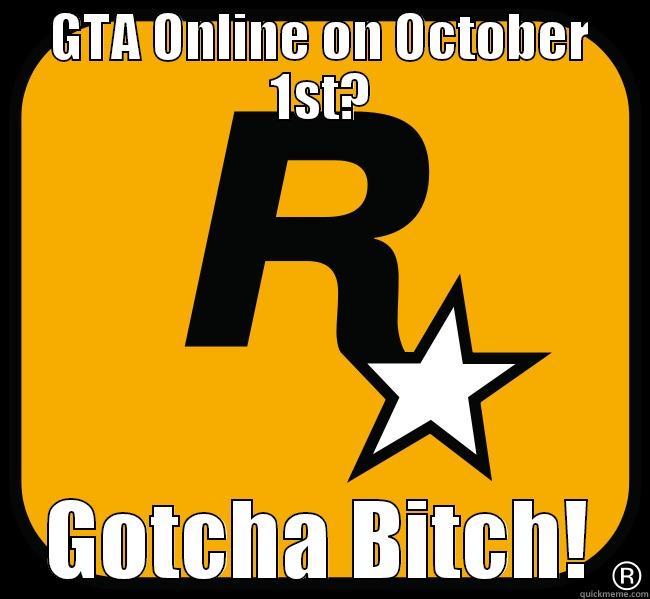 GTA ONLINE ON OCTOBER 1ST? GOTCHA BITCH! Misc