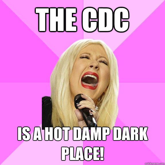 The CDC is a hot damp dark  place!  Wrong Lyrics Christina