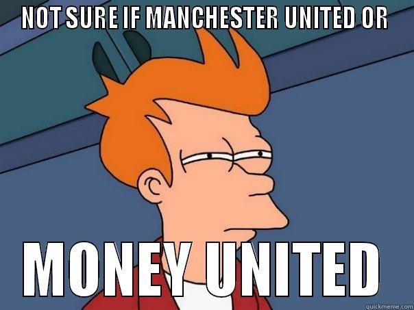 WATS DE MATAAA HUH? - NOT SURE IF MANCHESTER UNITED OR MONEY UNITED Futurama Fry