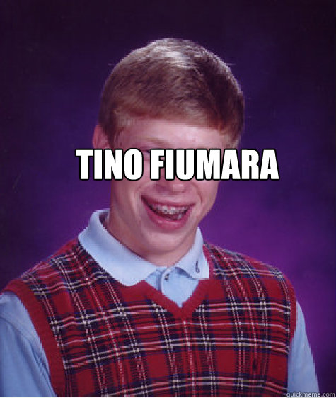 Tino Fiumara   Bad Luck Brian