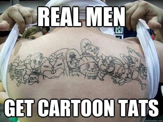 real men get cartoon tats - real men get cartoon tats  Real Happy Tree Friends Fan