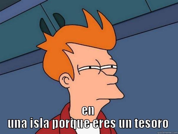  EN UNA ISLA PORQUE ERES UN TESORO Futurama Fry