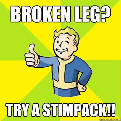 Broken leg? try a stimpack!!  Fallout new vegas