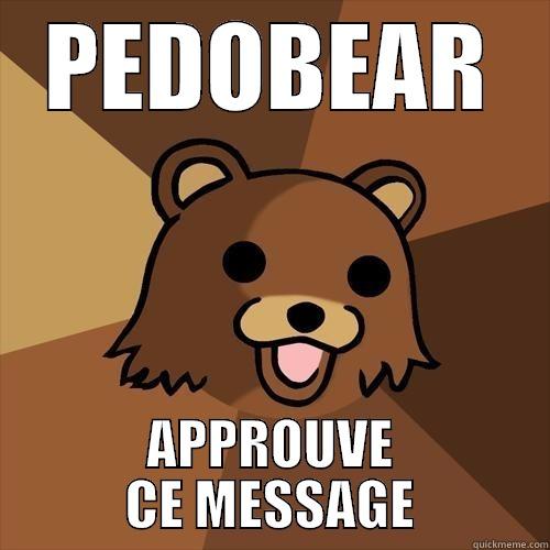 PEDOBEAR APPROUVE CE MESSAGE Pedobear