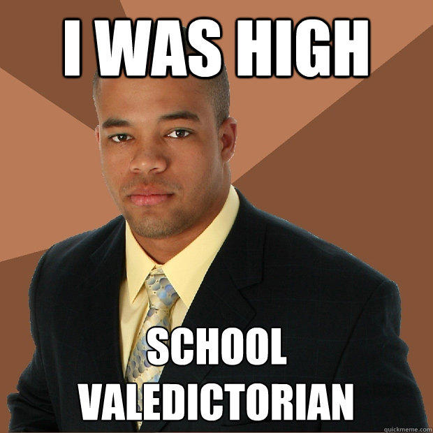 I was high school valedictorian - I was high school valedictorian  Successful Black Man