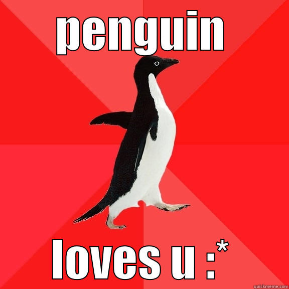 PENGUIN LOVES U :* Socially Awesome Penguin