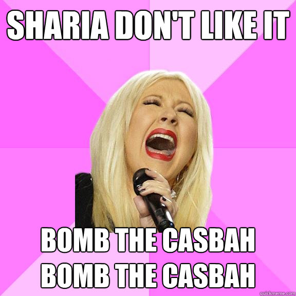 SHARIA DON'T LIKE IT bomb the casbah
bomb the casbah  Wrong Lyrics Christina