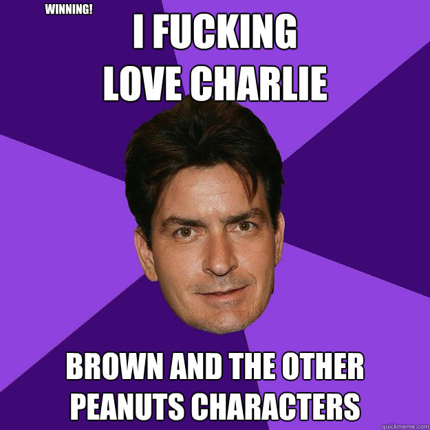 I fucking
love charlie brown and the other peanuts characters winning!  Clean Sheen