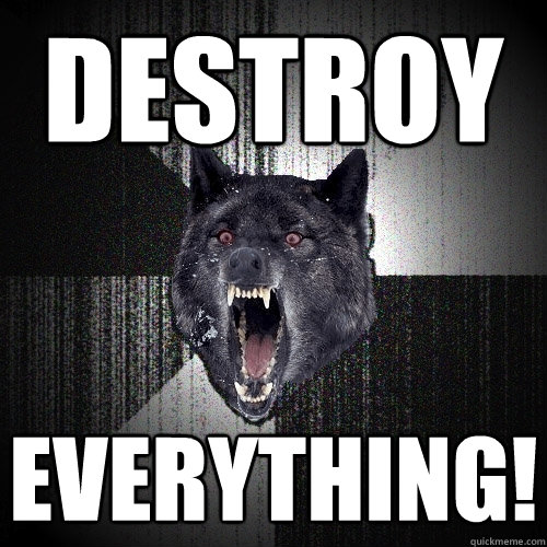 Destroy Everything!   Insanity Wolf