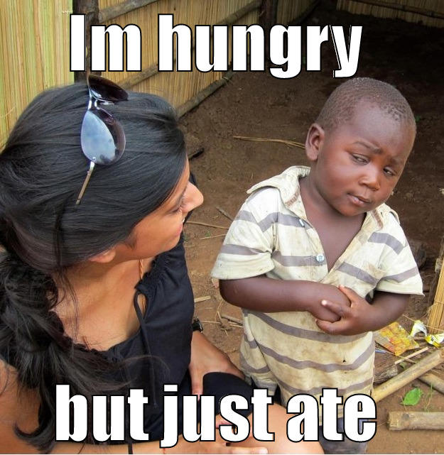 IM HUNGRY BUT JUST ATE Skeptical Third World Kid