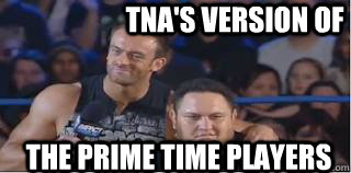 TNA's Version of The Prime Time Players - TNA's Version of The Prime Time Players  samoa joe