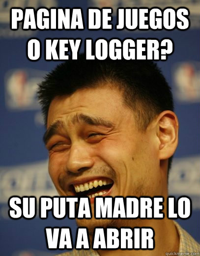 PAGINA DE JUEGOS O KEY LOGGER? SU PUTA MADRE LO VA A ABRIR  Yao Ming