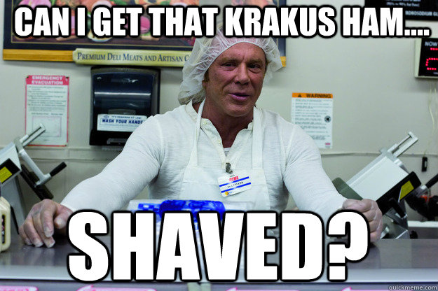 can i get that krakus ham.... shaved?  Deli Memes