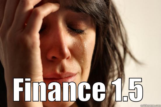  FINANCE 1.5 First World Problems