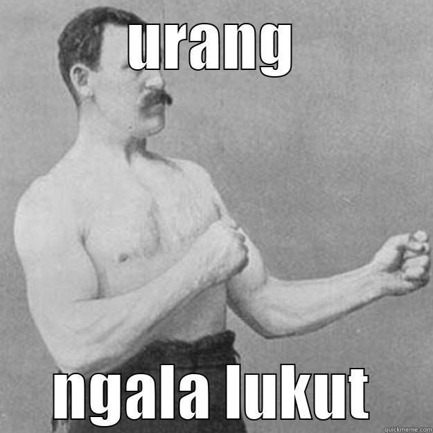 URANG NGALA LUKUT overly manly man