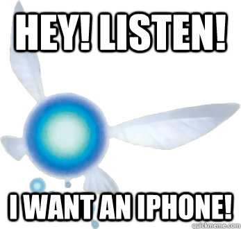 Hey! Listen! I want an iPhone!  Annoying Navi