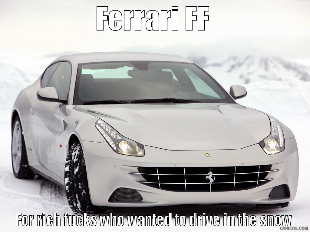 FERRARI FF FOR RICH FUCKS WHO WANTED TO DRIVE IN THE SNOW Misc