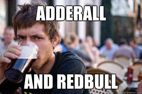 Adderall And Redbull  Lazy College Senior