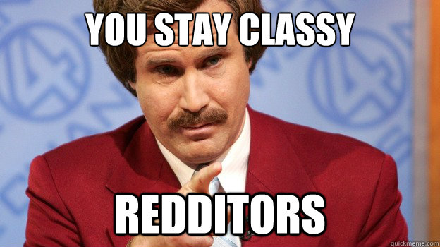 You Stay Classy redditors  