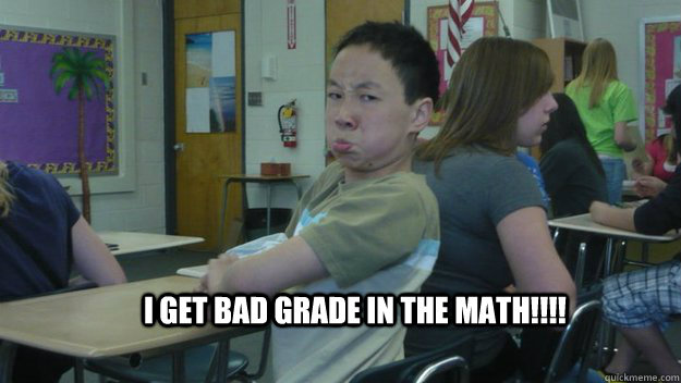 I get bad grade in the Math!!!! - I get bad grade in the Math!!!!  Sad duck face